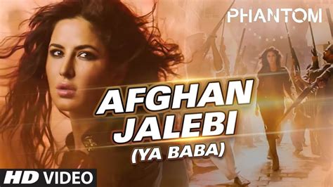 Afghan Jalebi Ya Baba Full Song Phantom Katrina Kaif Asrar Youtube