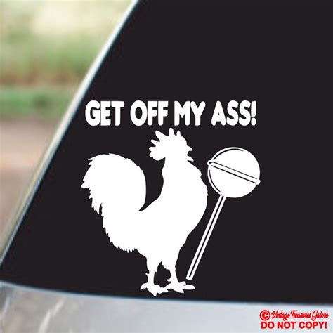 Get Off My Ass Cock Sucker Vinyl Decal Sticker Car Truck Van Suv Boat Laptop Rear Back Window