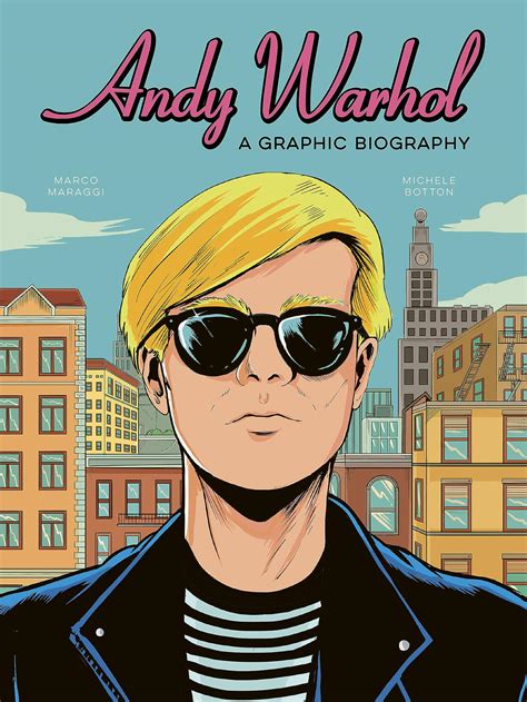 Andy Warhol A Graphic Biography Biographics By Michele Botton Goodreads