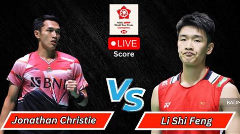 Jonathan Christie Vs Li Shi Feng Hsbc Bwf World Tour Finals Live