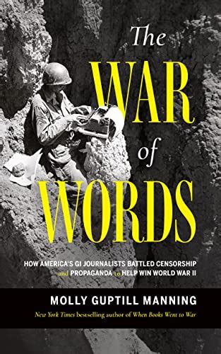 The War Of Words How Americas Gi Journalists Battled Censorship And