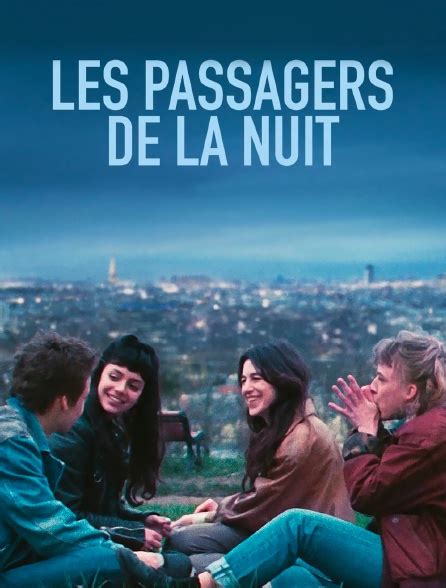 Les Passagers De La Nuit En Streaming Gratuit Sur Arte