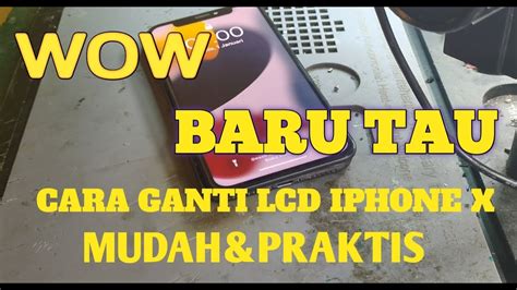 Cara Penggantian Lcd Iphone X Dengan Mudah Cepat Youtube