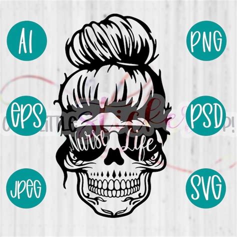 Messy Bun Nurse Life Cut File Svg Png Psd Cricut Etsy