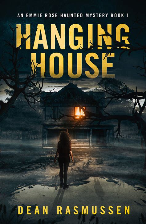 Hanging House Emmie Rose Haunted Mystery By Dean Rasmussen