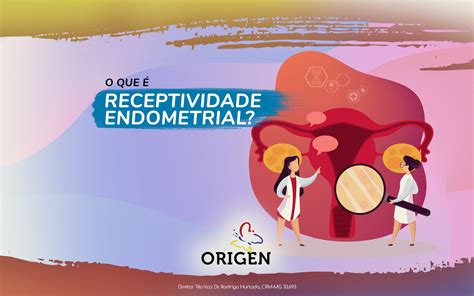 Receptividade O Que Significa - O que é receptividade endometrial? » Clínica Origen | Fertilização in Vitro