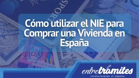 Cómo utilizar el NIE para Comprar una Vivienda en España Entre Trámites