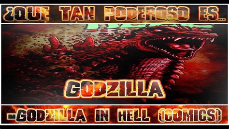 Que Tan Poderoso Es Godzilla Godzilla In Hell Youtube