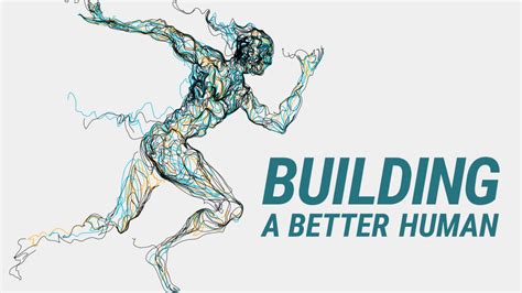 Building A Better Human