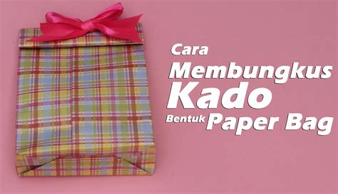 Cara Membungkus Kado Paper Bag Tas Kertas Kegembiraan Bungkus Kado