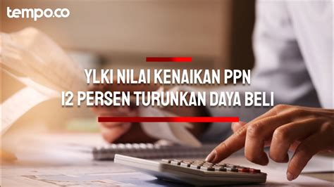 YLKI Nilai Kenaikan PPN 12 Persen Turunkan Daya Beli Kado Istimewa