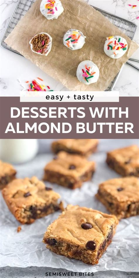 6 Dessert Recipes With Almond Butter SemiSweet Bites