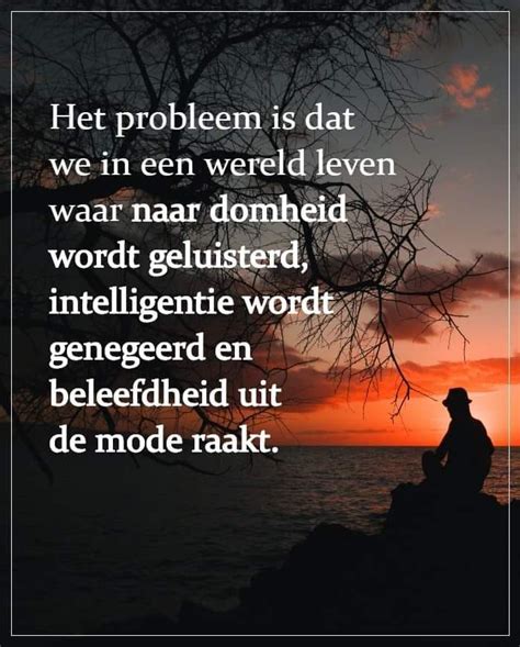 Pin Van Nick Op Quotes Nederlands Ware Woorden Inspirerende Citaten Teksten