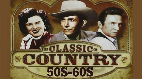 Best Classic Country Songs Of 50s 60s Top 100 Golden Oldies Country S Classic Country