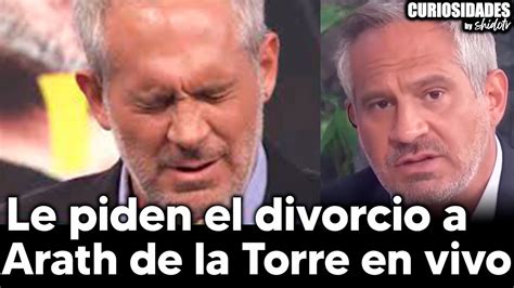 Le Piden El Divorcio A Arath De La Torre En Pleno Programa Youtube