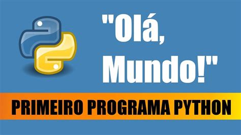 Tutorial Escrevendo Seu Primeiro Programa Python Python Hello World