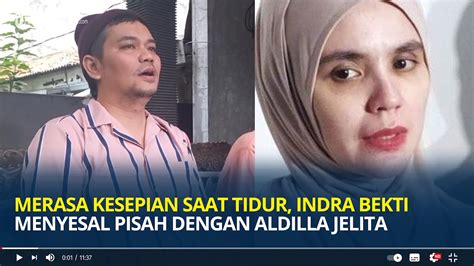 Merasa Kesepian Saat Tidur Indra Bekti Menyesal Pisah Dengan Aldilla