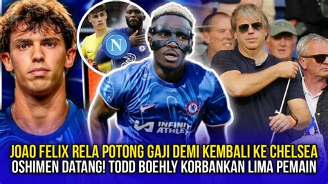 Chelsea News Joao Felix Rela Potong Gaji Demi Comeback Oshimen