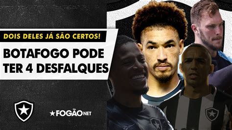 V Deo Dos Titulares Botafogo Tem Dois Desfalques E Duas D Vidas Para