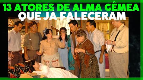 Atores Da Novela Alma G Mea Que J Faleceram Ap S Anos Youtube