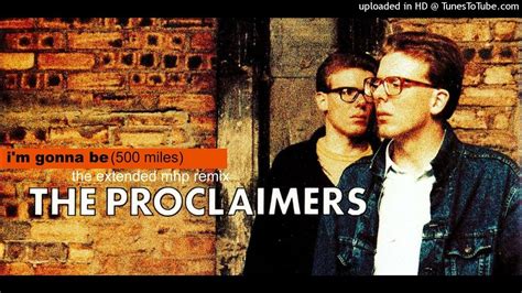 The Proclaimers Im Gonna Be 500 Miles The Extended Mhp Remix Youtube