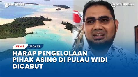 Statemen Wakil Bupati Halmahera Selatan Soal Pulau Widi Mau Dilelang