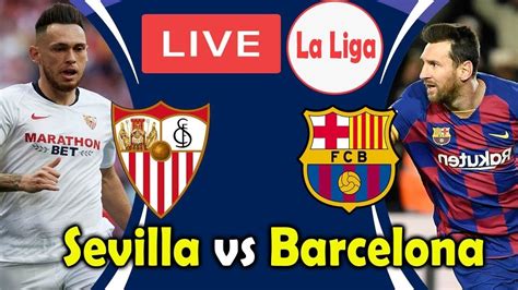 Live FC Barcelona VS Sevilla FC LaLigaSantander YouTube