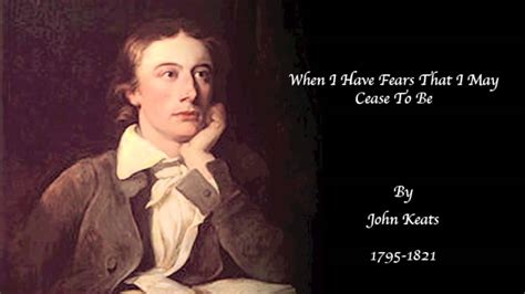 John Keats When I Have Fears That I May Cease To Be YouTube