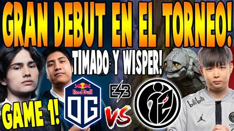 Og Vs G Ig Game Bo Gran Debut Timado Y Wisper Dreamleague