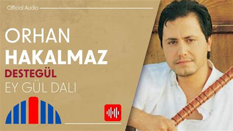 Orhan Hakalmaz Ey Gül Dalı Official Audio YouTube