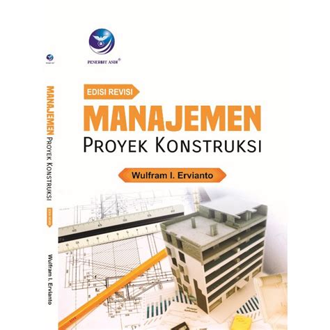 Jual Buku Manajemen Proyek Konstruksi Edisi Revisi Wulfram I Ori