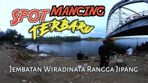 Mancing Ikan Dibawah Kolong Jembatan Wiradinata Rangga Jipang