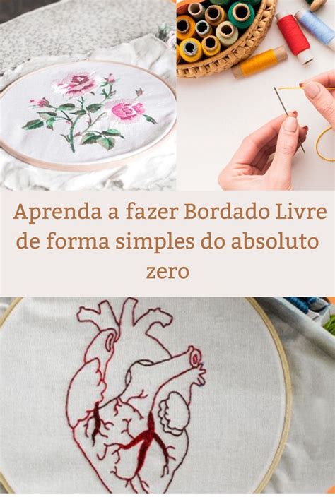 Aprenda A Fazer Bordado Livre De Forma Simples Do Absoluto Zero