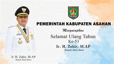 Selamat Hari Ulang Tahun Ke 53 Ir H Zahir M AP Bupati Batu Bara