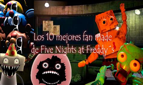 Los 10 Mejores Fan Made De Five Night At Freddy´s Youtube