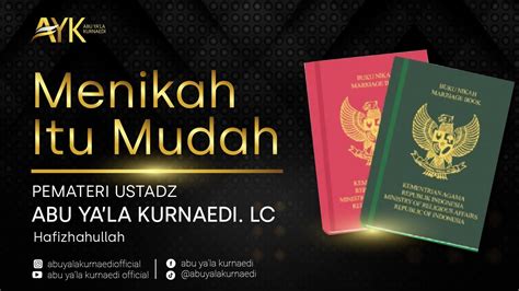 Live Ustadz Abu Ya La Kurnaedi Lc Nikah Itu Mudah Youtube