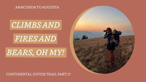 Continental Divide Trail Thru Hike Part 17 Climbs And Fires And Bears