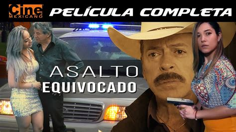 Asalto Equivocado Pel Cula Completa Cine Mexicano Youtube