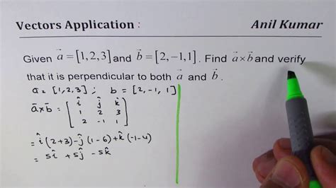 Calculate Cross Product And Verify That Its Dot Product With Vectors Is