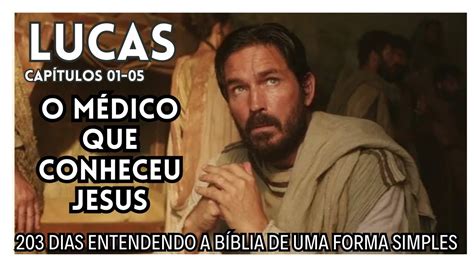 203 DIAS ENTENDENDO A BÍBLIA DE UMA FORMA SIMPLES LUCAS CAPÍTULOS 1 5