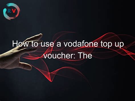 How To Use A Vodafone Top Up Voucher The Complete Guide 2025