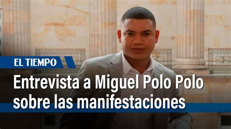 Entrevista A Miguel Polo Polo Sobre Las Manifestaciones En Bogot El