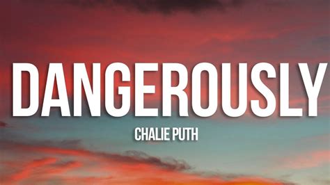 Charlie Puth Dangerously Lyrics 15 Min Youtube