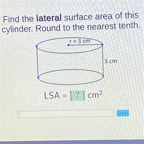 Please Help Find The Lateral Surface Area Of This Cylinder Round