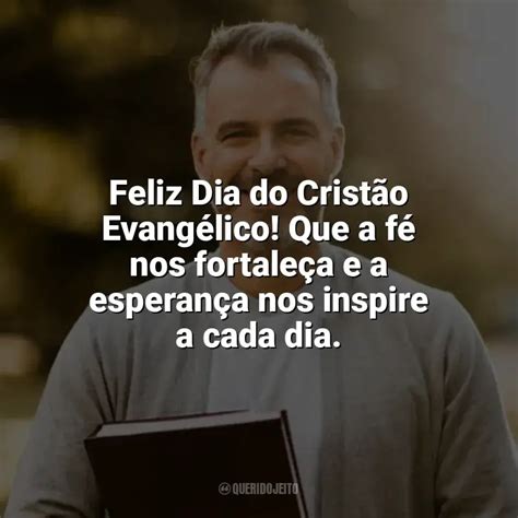 Dia do Cristão Evangélico Frases Perfeitas Querido Jeito