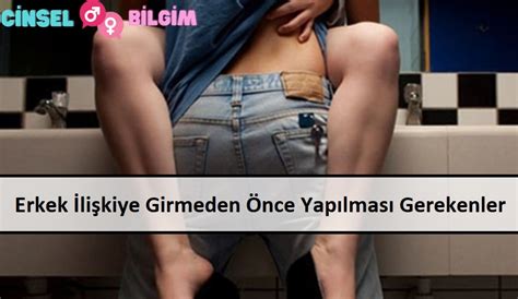 Erkek İlişkiye Girmeden Önce Yapılması Gerekenler Cinselbilgim