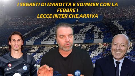 I SEGRETI DI MAROTTA E SOMMER CON LA FEBBRE LECCE INTER CHE ARRIVA