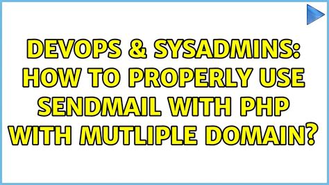 DevOps SysAdmins How To Properly Use Sendmail With Php With Mutliple