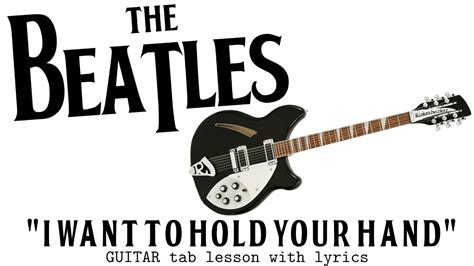 The Beatles I Want To Hold Your Hand Guitar Tab And Lyrics Youtube