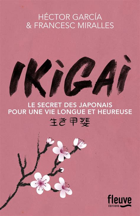 Ikigai Les Secrets Des Japonais Pour Une Vie Longue Et Heureuse